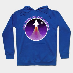 Tell Mars we are coming! Hoodie